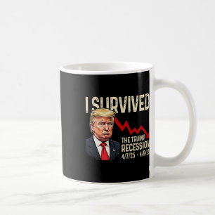 I Survived The Trump Recession 4725 4925 Trump Rec Coffee Mug