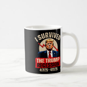 I Survived The Trump Recession 4725 4925 Trump Rec Coffee Mug