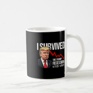 I Survived The Trump Recession 4725 4925 Trump Rec Coffee Mug