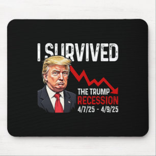 I Survived The Trump Recession 4725 4925 Trump Rec Mouse Pad