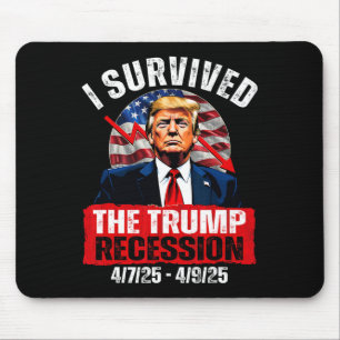 I Survived The Trump Recession 4725 4925 Trump Rec Mouse Pad