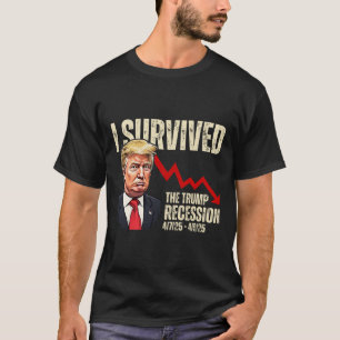 I Survived The Trump Recession 4725 4925 Trump Rec T-Shirt