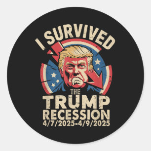I Survived The Trump Recession 4_7_2025 - 4_9_2025 Classic Round Sticker