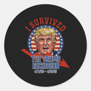 I Survived The Trump Recession 4 7 25 - 4 9 25 1 Classic Round Sticker