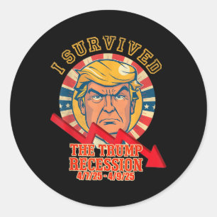 I Survived The Trump Recession 4 7 25 - 4 9 25 7 Classic Round Sticker