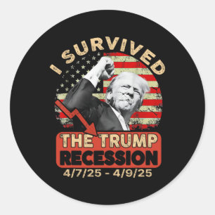 I Survived The Trump Recession 4 7 25 - 4 9 25 Classic Round Sticker