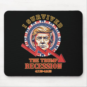 I Survived The Trump Recession 4_7_25 - 4_9_25 Fun Mouse Pad