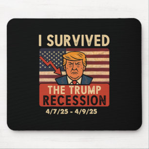 I Survived The Trump Recession 4 7 25 - 4 9 25 Fun Mouse Pad