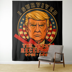 I Survived The Trump Recession 4 7 25 - 4 9 25 Tapestry