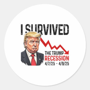 I Survived The Trump Recession 4_7_25 4_9_25 Trump Classic Round Sticker