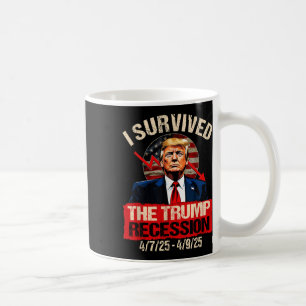 I Survived The Trump Recession 4_7_25 4_9_25 Trump Coffee Mug