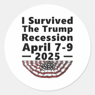 I Survived The Trump Recession April 7-9 2025 Funn Classic Round Sticker