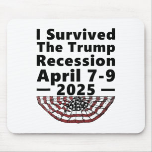 I Survived The Trump Recession April 7-9 2025 Funn Mouse Pad