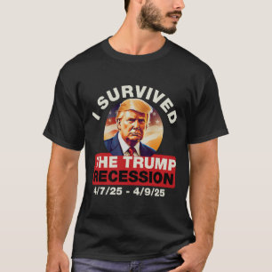 I Survived The Trump Recession Funny For Men Women T-Shirt
