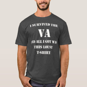 I Survived The VA Military Veteran  T-Shirt