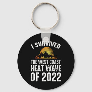 I Survived The West Coast Heat Wave of 2022 Key Ring