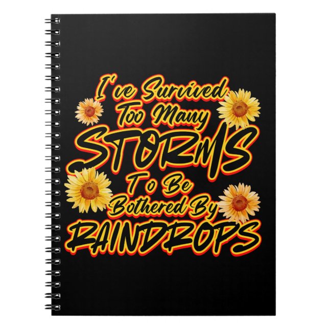 I SURVIVED TOO MANY STORMS TO BE BOTHERED BY  NOTEBOOK (Front)