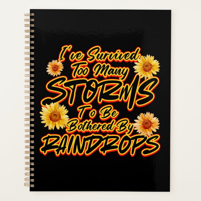 I SURVIVED TOO MANY STORMS TO BE BOTHERED BY  PLANNER (Front)