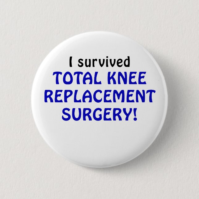 I Survived Total Knee Replacement Surgery 6 Cm Round Badge (Front)