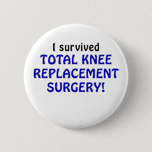 I Survived Total Knee Replacement Surgery 6 Cm Round Badge