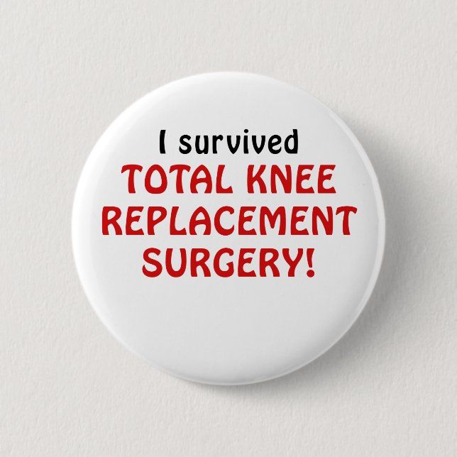 I Survived Total Knee Replacement Surgery 6 Cm Round Badge (Front)