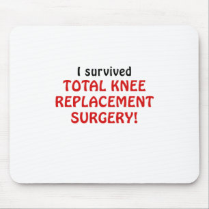 I Survived Total Knee Replacement Surgery Mouse Pad