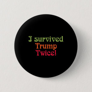 I Survived Trump Twice!  6 Cm Round Badge