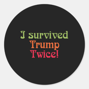 I Survived Trump Twice! Classic Round Sticker