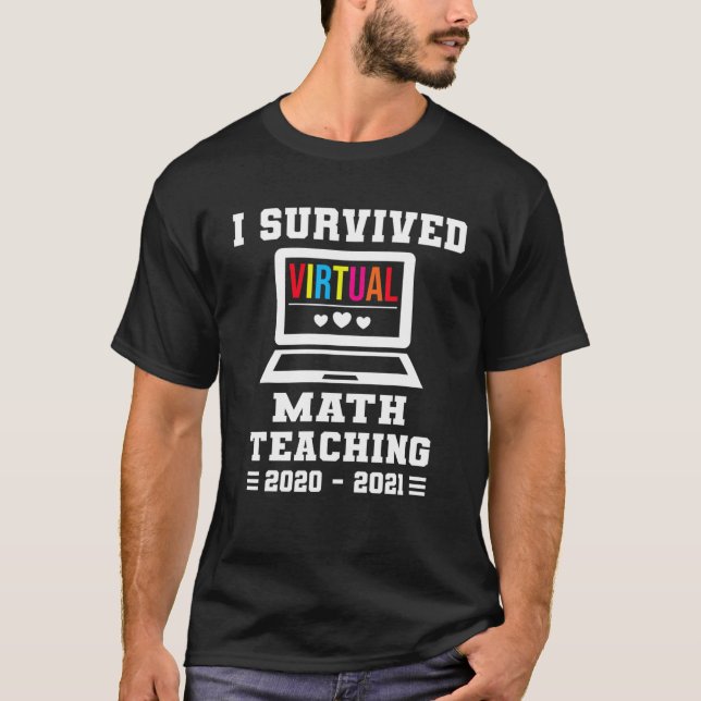 I Survived Virtual Math Teaching 2020 2021 Remote T-Shirt (Front)