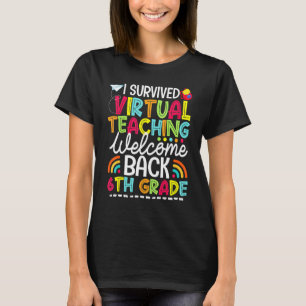 I Survived Virtual Teaching Welcome Back 6th Grade T-Shirt