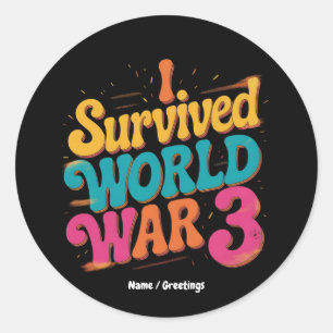 I Survived World War 3 Funny WW3 Design Libertian Classic Round Sticker