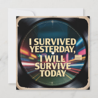 I Survived Yesterday, I Will Survive Today Invitation