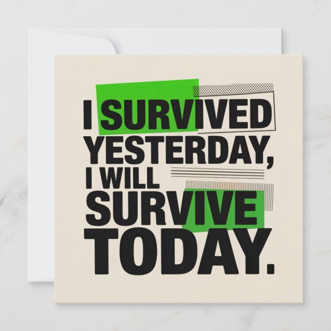 I Survived Yesterday, I Will Survive Today Invitation (Front)