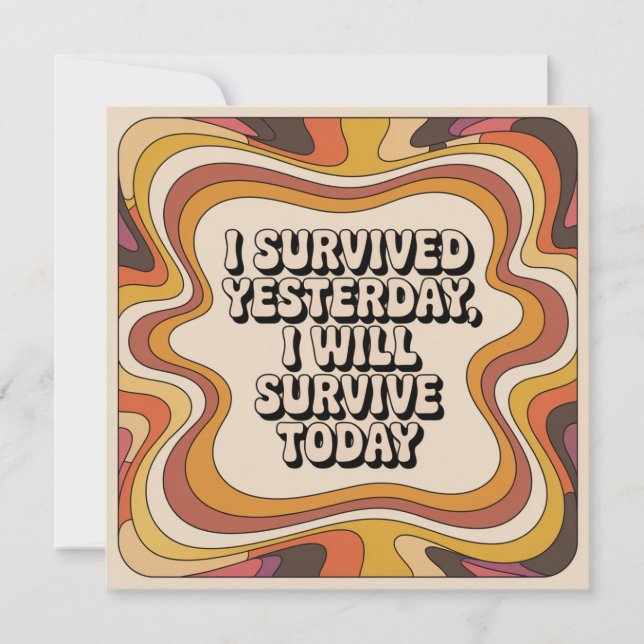 I Survived Yesterday, I Will Survive Today Invitation (Front)