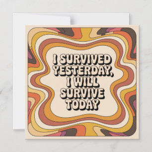 I Survived Yesterday, I Will Survive Today Magnetic Invitation