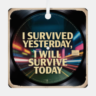 I Survived Yesterday, I Will Survive Today Metal Tree Decoration
