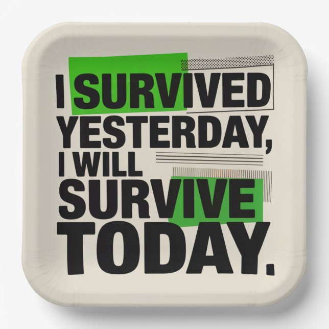 I Survived Yesterday, I Will Survive Today Paper Plate (Front)