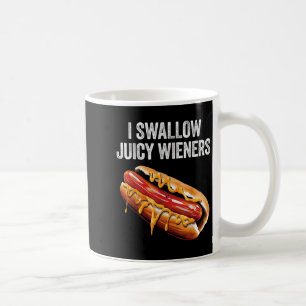 I Swallow Juicy Wieners Funny Adult Humour Sarcast Coffee Mug