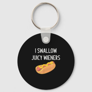 I Swallow Juicy Wieners, Funny, Joke, Sarcastic, F Key Ring