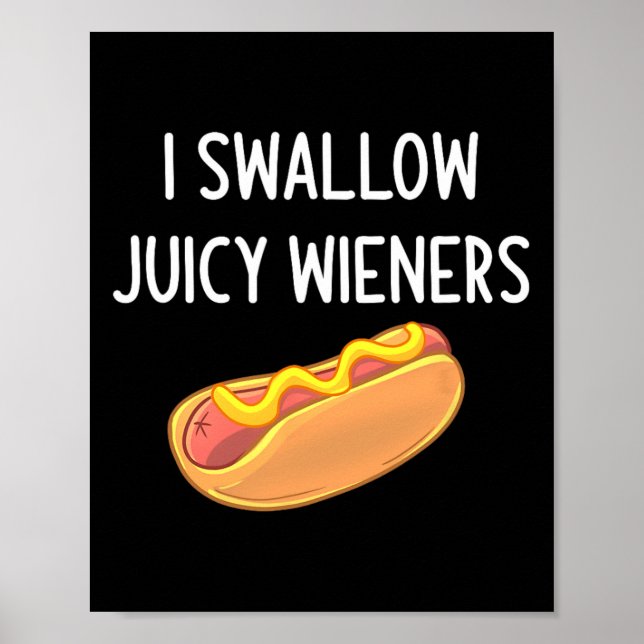 I Swallow Juicy Wieners  Poster (Front)