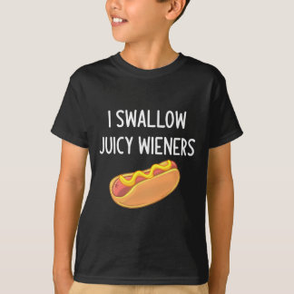 I Swallow Juicy Wieners  T-Shirt