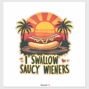 I Swallow Saucy Wieners Funny Adult Joke Hot Dogs