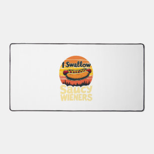 I Swallow Saucy Wieners Funny Adult Joke Hot Dogs Desk Mat