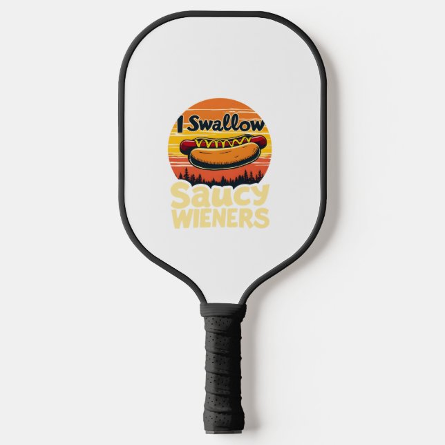 I Swallow Saucy Wieners Funny Adult Joke Hot Dogs  Pickleball Paddle (Front)