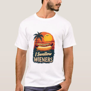 I Swallow Saucy Wieners Funny Adult Joke Hot Dogs  T-Shirt