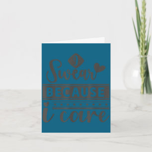 I swear because i care card