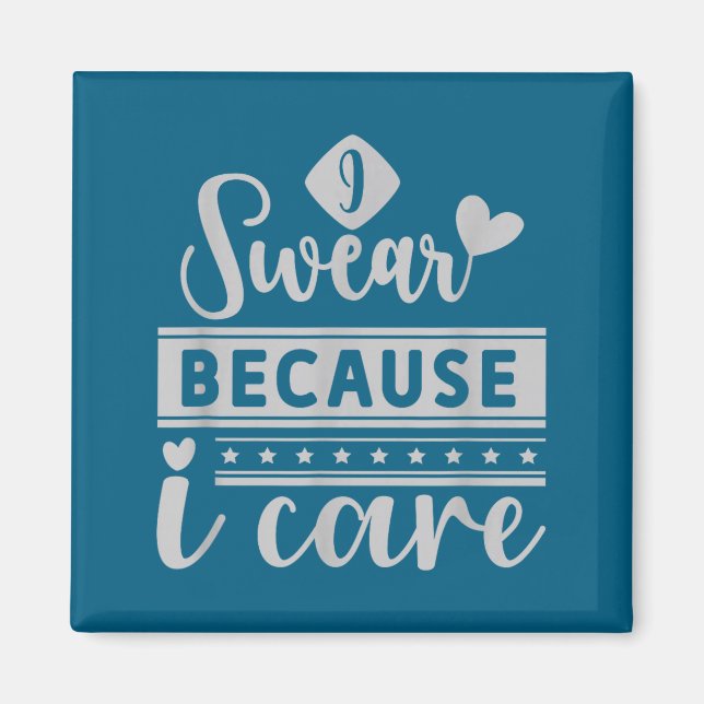I swear because i care  magnet (Front)