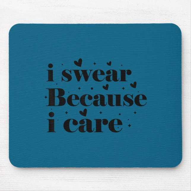 I swear because i care  mouse pad (Front)