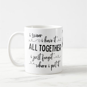 I Swear I Have It All Together Funny Mug