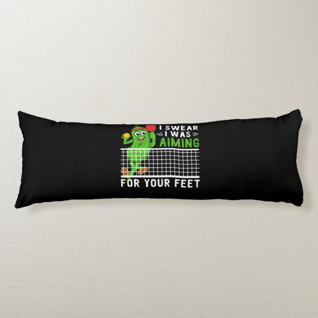 I Swear I Was Aiming For Your Feet Funny Picklebal Body Cushion (Front)